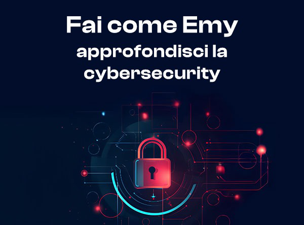 Fai come Emy - Approfondisci la CyberSecurity